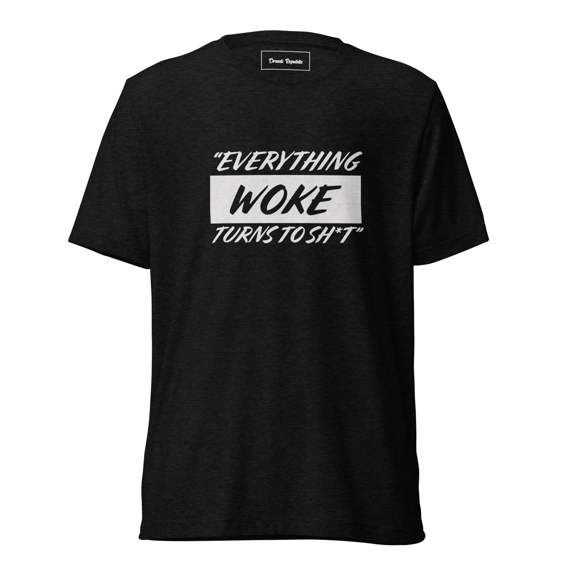 Everything Woke Turns to Sh*t T-Shirt