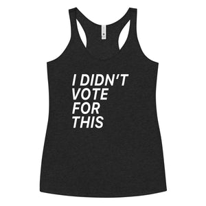 Open image in slideshow, I Didn&#39;t Vote For This Racerback Tee
