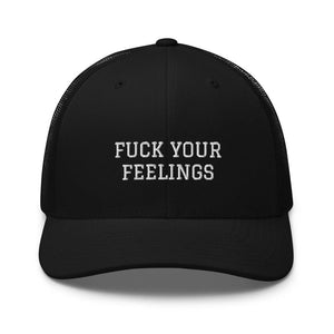F*ck Your Feelings | Trucker Cap - Drunk Republic